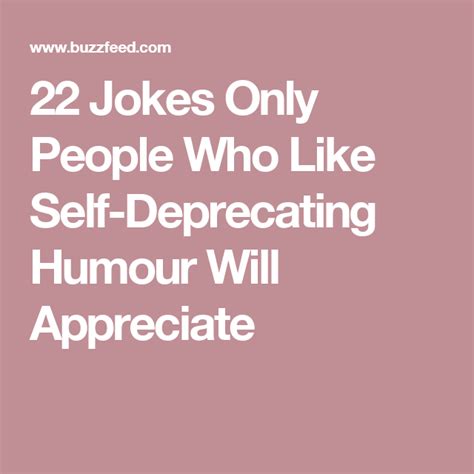 22 Jokes Only People Who Like Self Deprecating Humour Will Appreciate Funny Jokes Hilarious