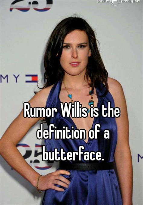 Rumor Willis Is The Definition Of A Butterface