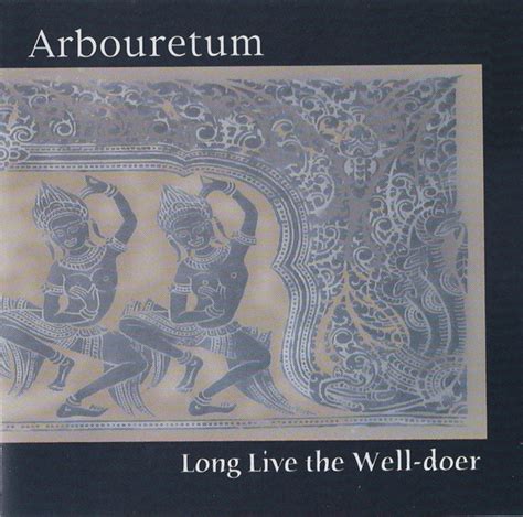 Arbouretum Long Live The Well Doer Veröffentlichungen Discogs