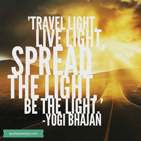 Travel Light Live Light Spread The Light Be The Light Yogi Bhajan