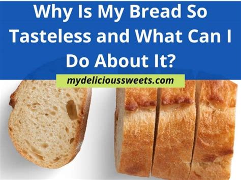 Why Is My Bread So Tasteless And What Can I Do About It My Delicious Sweets