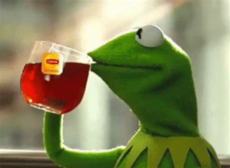 Kermit The Frog Sips Tea But Thats None Of My Business  On Er By Brightpick