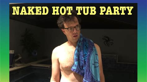 Naked Hot Tub Party YouTube