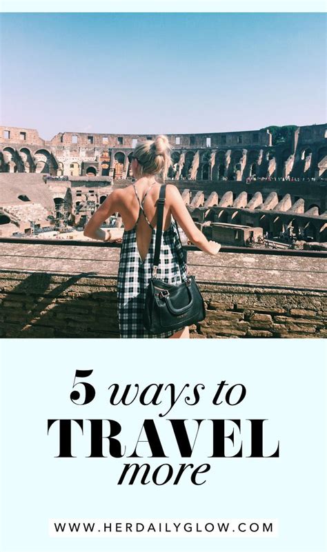 5 Ways To Travel More Ways To Travel Travel Travel Tips