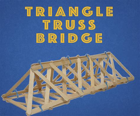 Triangle Truss Bridges With Pictures Instructables