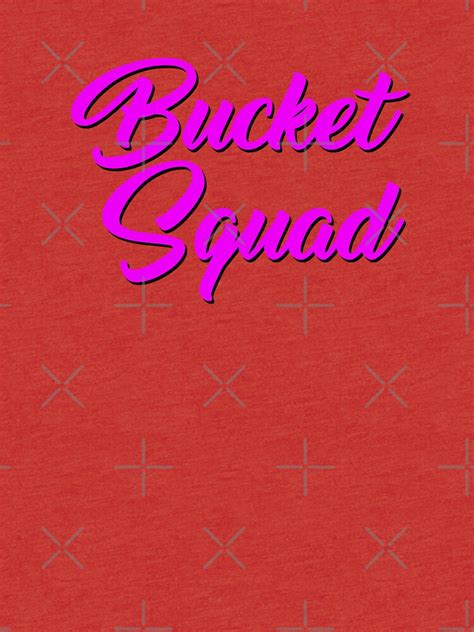 Bucket Squad Basketball T Shirt By Tdjeff02 Redbubble