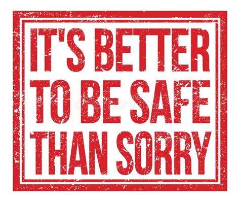 It S Better To Be Safe Than Sorry Text On Red Grungy Stamp Sign Stock