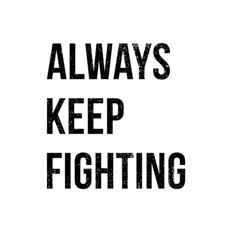 Ts With Inspirational Quotes Inspirational Quotes Fighting Quotes Keep Fighting Quotes
