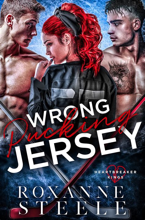 Wrong Pucking Jersey Heartbreaker Kings 1 By Roxanne Steele Goodreads
