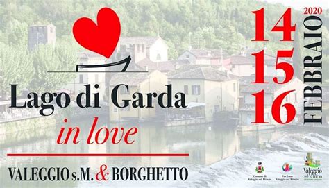 Per San Valentino Lago Di Garda In Love A Valeggio Sul Mincio E Borghetto Dal Al