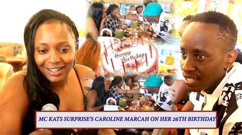 Mc Kats Surprises Caroline Marcah On Her 26th Birthday Laba Love
