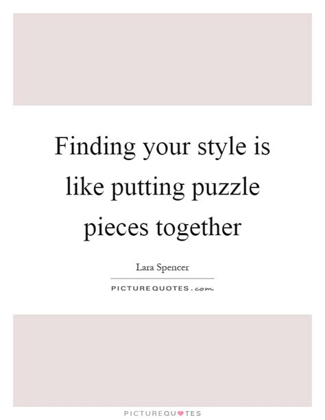 Quotes and proverbs are wisdom which has been left by through quotes , we can learn other man experiences so it can enrich our lives. Puzzle Quotes | Puzzle Sayings | Puzzle Picture Quotes