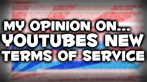 My Opinion On Youtubes New Terms Of Service Youtube