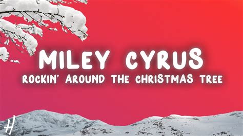 miley cyrus rockin around the christmas tree lyrics youtube