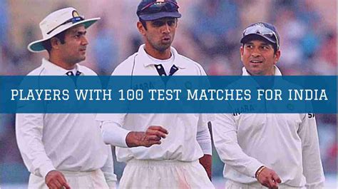 List Indian Players With 100 Test Matches Cricindeed