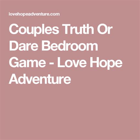 120 Sexy Truth Or Dares Love Hope Adventure Keelie Reason