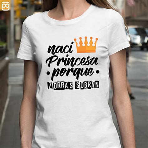 Naci or naci may refer to: Camiseta "Nací princesa porque zorras sobran" - Personal ...