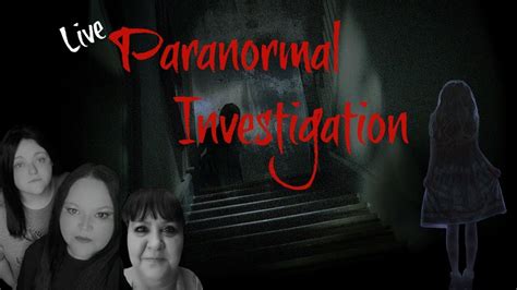 Paranormal Discussion Live Investigation Trip Talk Youtube