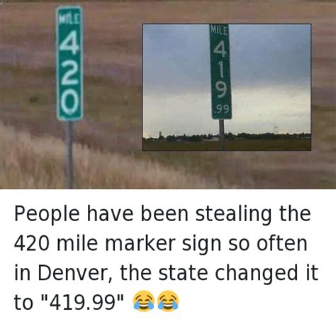 419 Ire 420 People Have Been Stealing The 420 Mile Marker Sign So Often