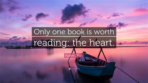 Ajahn Chah Quote Only One Book Is Worth Reading The Heart