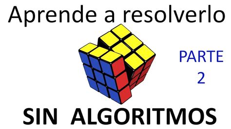 Cómo Armar El Cubo Rubik Sin Algoritmos Parte 2 Tutorial Youtube