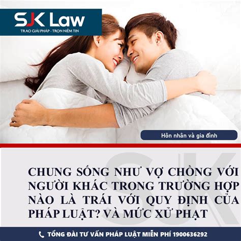 Chung SỐng NhƯ VỢ ChỒng VỚi NgƯỜi KhÁc Trong TrƯỜng HỢp NÀo LÀ TrÁi VỚi