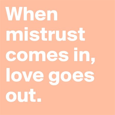 When Mistrust Comes In Love Goes Out Post By Abcharmaine On Boldomatic
