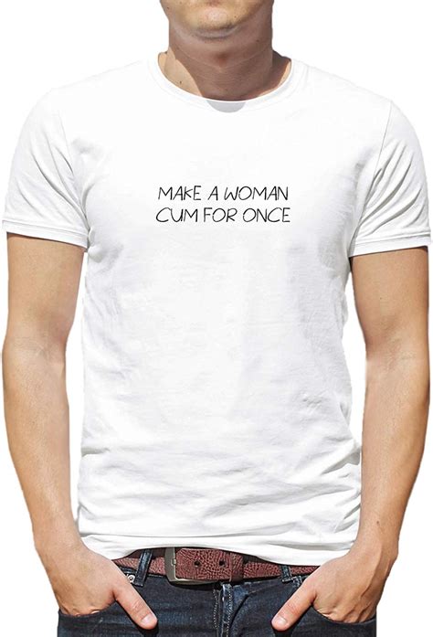 Make A Woman Cum Funny Sex Quote012224 Shirt T Shirt Tshirt T Shirt