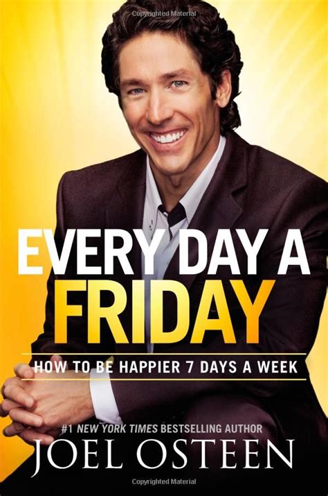 How To Be Happier Every Day Of The Week Joel Osteen New York Times