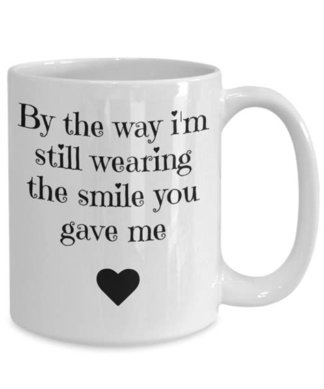 By The Way Im Still Wearing The Smile You Gave Me Funny Etsy