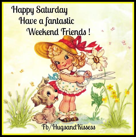 Happy Saturday Have A Fantastic Weekend Pictures Photos And Images