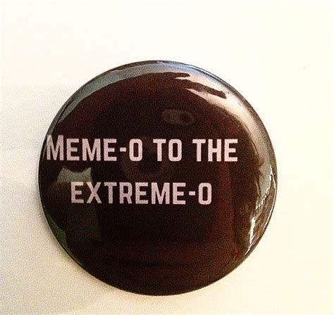 Meme O 25 Inch Pinback Button By Sarcasticsister On Etsy Buttons