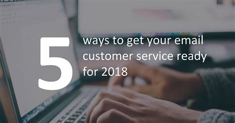 5 Ways To Get Your Email Customer Service Ready For 2018 Enghouse