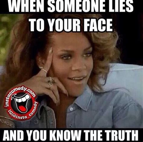 exactly the face i make when people try to lie to me smh you should know better when someone