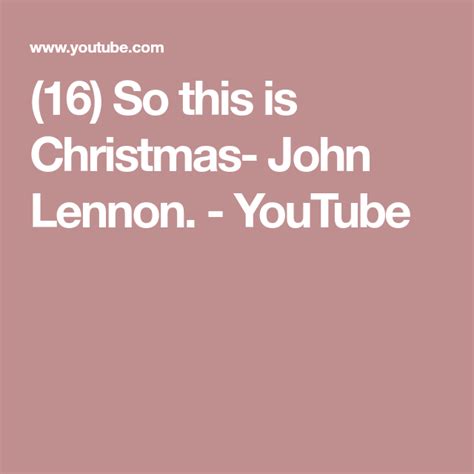 16 So This Is Christmas John Lennon Youtube John Lennon Lennon