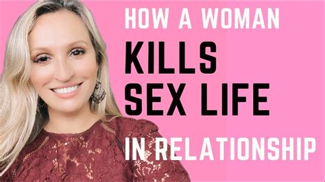 how a woman kills sex life in her relationship marriage youtube