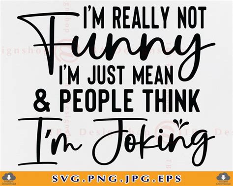 Im Really Not Funny Im Just Mean Svg Funny Quotes Etsy