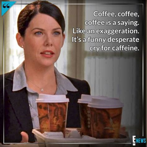 Revisiting Lorelai Gilmores Best Coffee Quotes In Honor Of National Coffee Day E Online