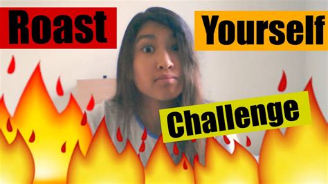 Roast Yourself Challenge Youtube