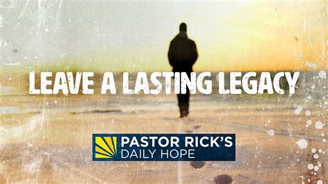 Leave A Lasting Legacy Pastor Ricks Daily Hope Youtube