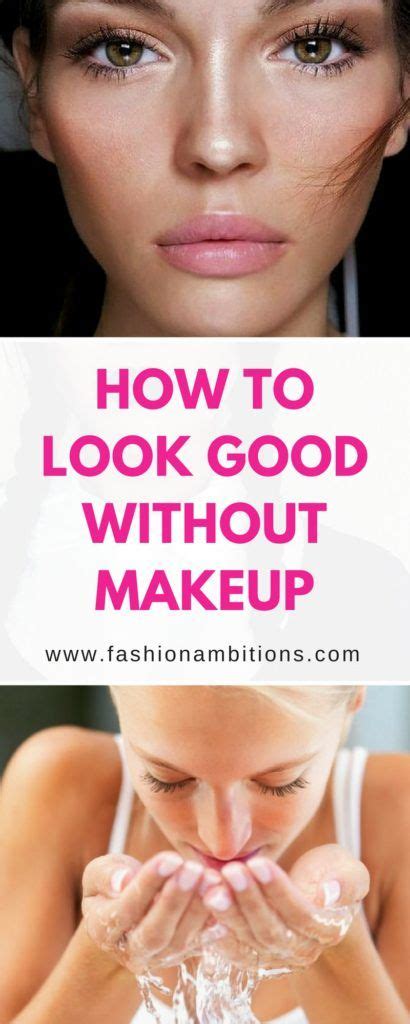 How To Look Good Without Makeup Beauty Without Makeup How To Look Better Without Makeup