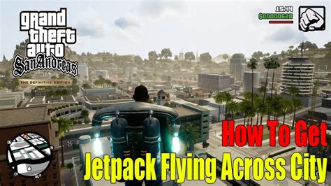 Gta San Andreas Definitive Edition How To Get Jetpack Flying Across