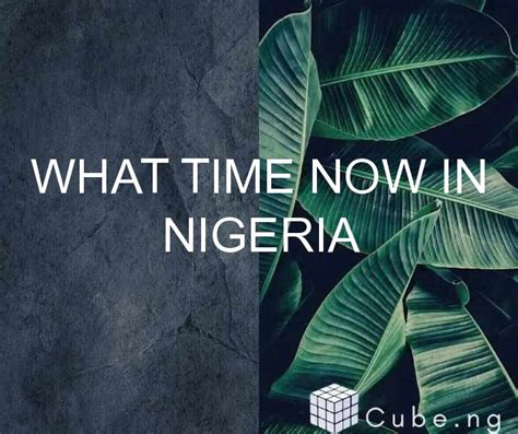 What Time Now In Nigeria Cube