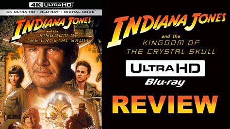 Indiana Jones And The Kingdom Of The Crystal Skull 4K Blu Ray Review
