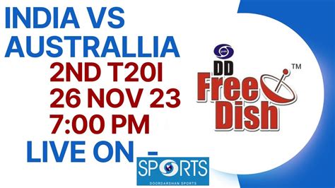 Dd Free Dish New Update Todayindia Vs Australlia 2nd T20i Live On Dd