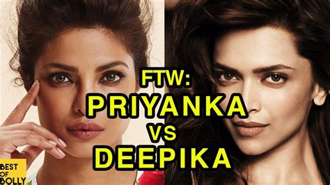 Priyanka Chopra Vs Deepika Padukone • For The Win Youtube