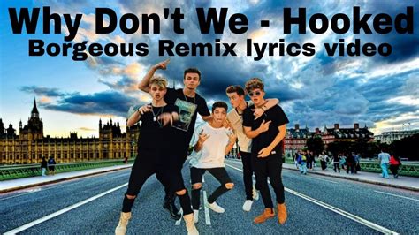 Why Dont We Hooked Borgeous Remix Lyrics Video Youtube