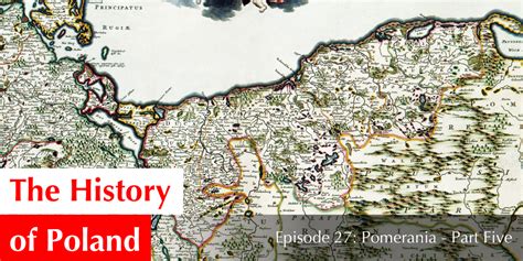 Episode 27 Pomerania Part Five — The History Of Poland Podcast