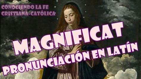 Magnificat Pronunciación En Latín Youtube