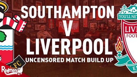 Southampton V Liverpool Uncensored Match Build Up Youtube